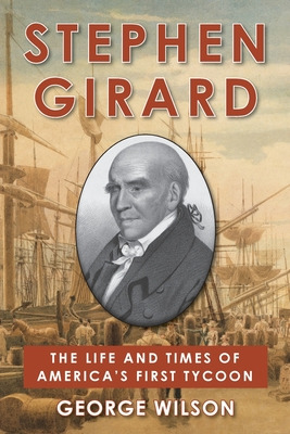 Libro Stephen Girard: The Life And Times Of America's Fir...