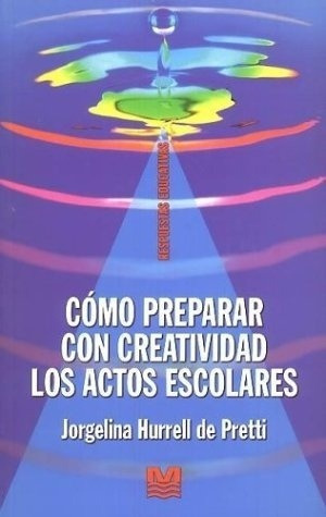 Libro - Como Preparar Con Creatividad Los Actos Escolares - 