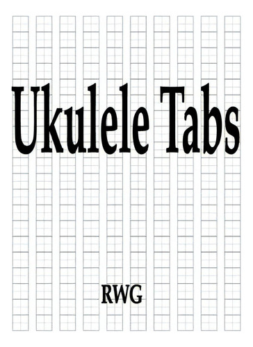 Ukulele Tabs: 100 Pages 8.5 X 11, De Rwg. Editorial Abbott Laboratories, Tapa Blanda En Inglés