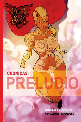 Reina Aguila Crãâ³nicas: Preludio, De Tondereau, Lubenz. Editorial Createspace, Tapa Blanda En Español