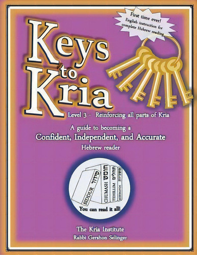 Keys To Kria : Advanced Hebrew Reading Level: Reinforcing All Parts Of Hebrew Reading, De Rabbi Gershon Selinger. Editorial Createspace Independent Publishing Platform, Tapa Blanda En Inglés