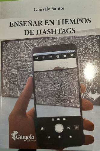 Enseñar En Tiempos De Hashtags, De Santos Gonzalo. Editorial Gárgola Ediciones, Tapa Blanda, Edición 1 En Español, 2019