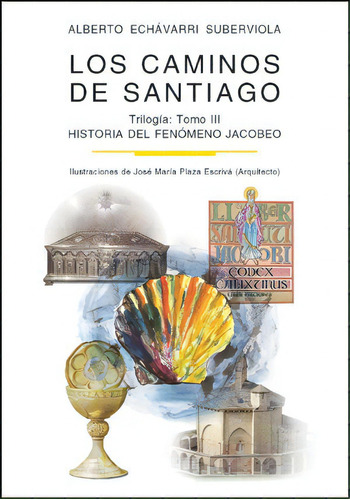 Los Caminos De Santiago. Tomo Iii, De Echávarri Suberviola, Alberto. Editorial Ediciones Gondo, S.a., Tapa Dura En Español