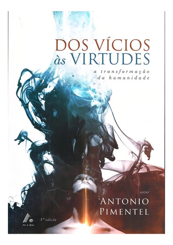 Dos Vícios às Virtudes - A Transformação da Humanidade: Não Aplica, de : Antonio Pimentel. Série Não aplica, vol. Não Aplica. Editora Arte & Opcao, capa mole, edição não aplica em português, 2017
