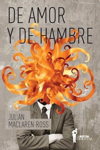 De Amor Y De Hambre - Julian Maclaren Ross