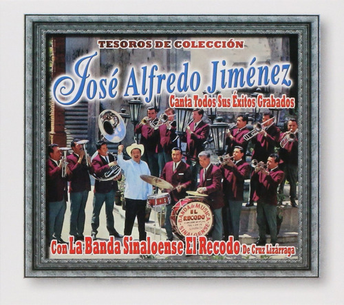 Tesoros De Colección: José Alfredo Jiménez Canta Sus Ãxitos Grabados