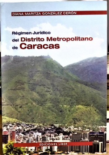 Régimen Jurídico Del Distrito Metropolitano De Caracas.