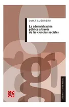 Comprar La Administración Pública A Través De Las Ciencias Sociales, De Omar Guerrero. Editorial Fondo De Cultura Económica En Español