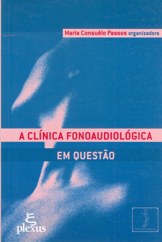 A clínica fonoaudiológica em questão, de () Passos, Maria Consuêlo. Editora Summus Editorial Ltda., capa mole em português, 2001