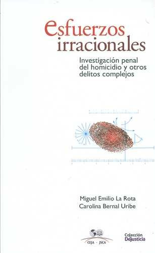 Libro Esfuerzos Irracionales. Investigación Penal Del Homic