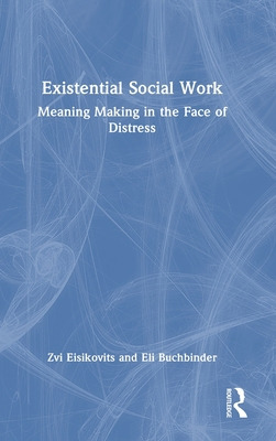 Libro Existential Social Work: Meaning Making In The Face...