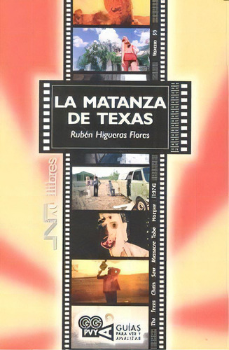 Matanza De Texas, La. Tobe Hooper (1974), De Higueras Flores, Rubén. Editorial Nau Llibres (edicions Culturals Valencianes, S.a.), Tapa Blanda En Español