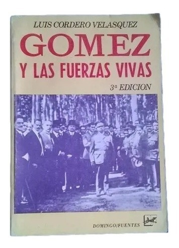 Gomez Y Las Fuerzas Vivas Luis Cordero Velasquez C15 F15
