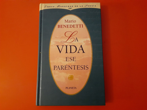 La Vida Ese Paréntesis Mario Benedetti