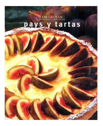 Pays Y Tartas (serie Delicias), De Bardi, Carla. Editorial Degustis, Tapa Blanda En Español