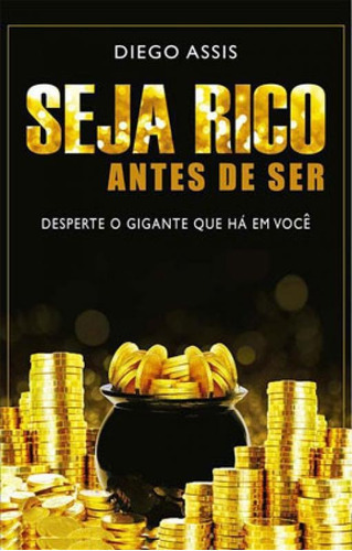 Seja Rico Antes De Ser: Desperte O Gigante Que Há Em Você, De Assis, Diego. Editora All Print, Capa Mole Em Português