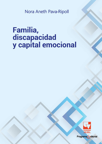 Familia, Discapacidad Y Capital Emocional, De Nora Aneth Pava Ripoll. Editorial U. Del Valle, Tapa Blanda, Edición 2021 En Español