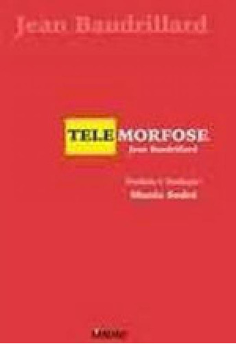 TELEMORFOSE, de Baudrillard, Jean. Editora Mauad, capa mole, edição 1ª edição - 2004 em português