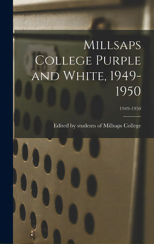Millsaps College Purple And White, 1949-1950; 1949-1950, De Edited By Students Of Millsaps College. Editorial Hassell Street Pr, Tapa Dura En Inglés