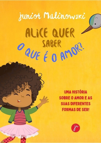 Alice Quer Saber O Que é o Amor?, de Junior Malinowski. Série Não aplicável Editora Clube de Autores, capa mole, edição 1 em português, 2021