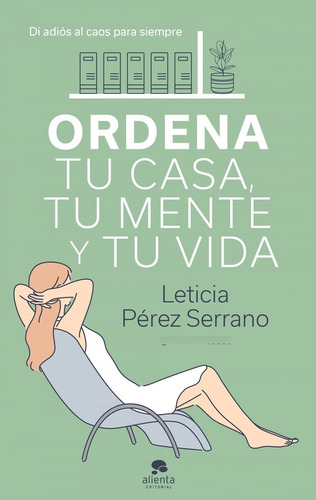 Libro Ordena Tu Casa, Tu Mente Y Tu Vida - Perez Serrano, Le
