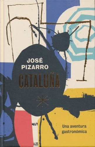 Cataluña Una Aventura Gastronomica - P. Dura, De José Pizarro., Vol. No. Editorial Cinco Tintas, Tapa Blanda En Español, 1