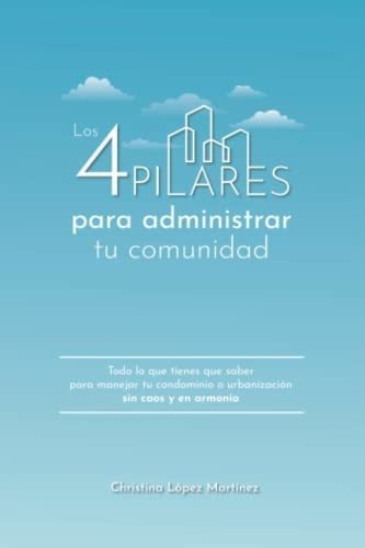 Los 4 Pilares Para Administrar Tuunidad Todo Lo, de Lopez Martinez, Christ. Editorial Christina Lopez en español