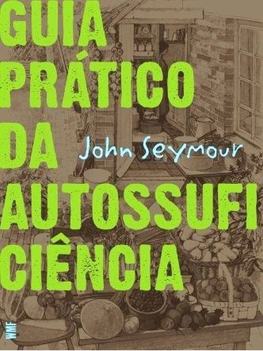 Guia Prático Da Autossuficiência, De Seymour, John. Editora Wmf Martins Fontes - Pod, Capa Mole, Edição 6ª Edição - 2011 Em Português