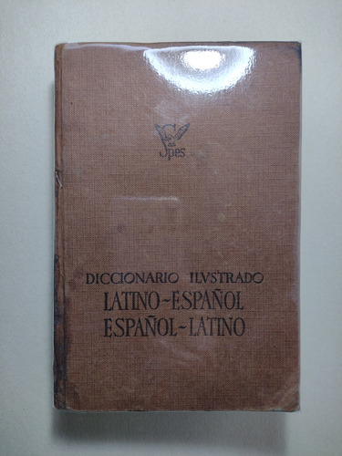 Diccionario Ilustrado Latino Español / Español Latino