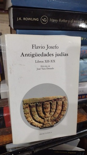 Flavio Josefo - Antiguedades Judias Libros Xii - Xx - A&-.