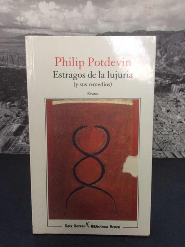 Estragos De La Lujuria - Philip Potdevin - Lit Colombiana