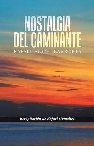 Nostalgia Del Caminante, De Barroeta, Rafael Angel. Editorial Urlink Print & Media Llc, Tapa Blanda En Español