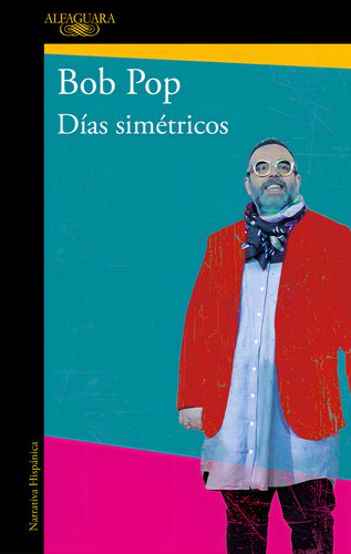 Días Simétricos, De Pop, Bob., Vol. 0. Editorial Alfaguara, Tapa Blanda En Español, 2023