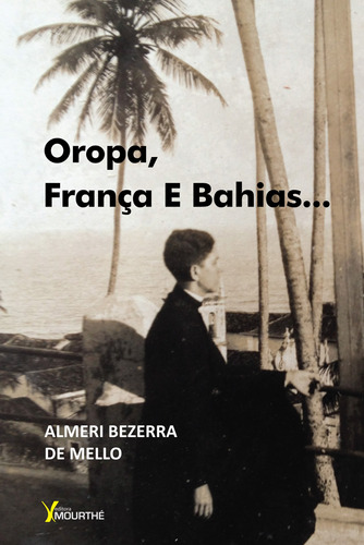 Oropa, França e Bahias..., de Mello, Almeri Bezerra de. Editora Mourthé Ltda, capa mole em português, 2015