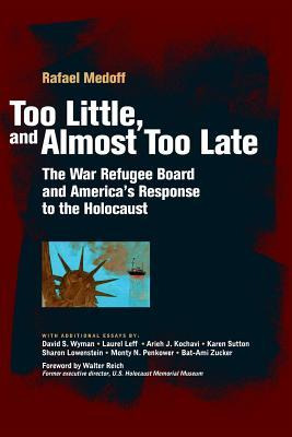 Libro Too Little, And Almost Too Late : The War Refugee B...