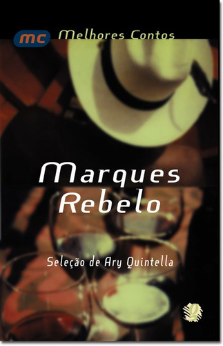 Melhores contos Marques Rebelo: seleção de Ary Quintella, de Rebelo, Marques. Série Melhores contos Editora Grupo Editorial Global, capa mole em português, 2002