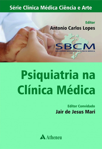 Psiquiatria na Clínica Médica, de Lopes, Antonio Carlos. Editora Atheneu Ltda, capa dura em português, 2017