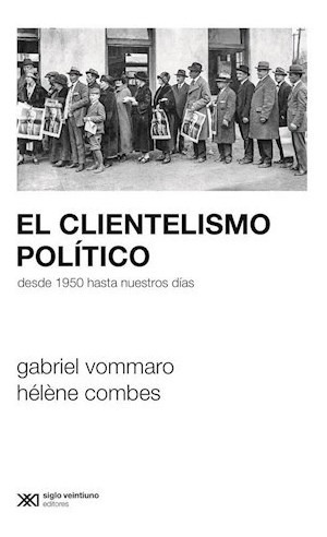 Libro El Clientelismo Politico De Gabriel Vommaro