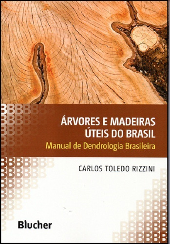 Árvores E Madeiras Úteis Do Brasil - Carlos Toledo Rizzini