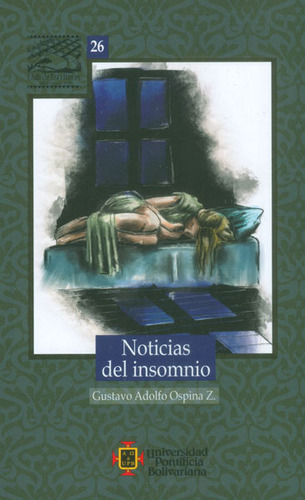 Noticias del insomnio: Noticias del insomnio, de Gustavo Adolfo Ospina. Serie 9587642384, vol. 1. Editorial U. Pontificia Bolivariana, tapa blanda, edición 2015 en español, 2015