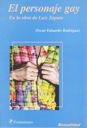 El Personaje Gay En La Obra De Luis Zapata, De Oscar Eduardo Rodriguez. 9684765702, Vol. 1. Editorial Editorial Campus Editorial S.a.s, Tapa Blanda, Edición 2006 En Español, 2006