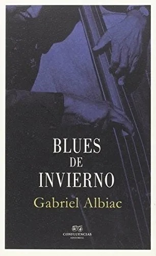 Blues De Invierno, De Gabriel Albiac. Editorial Confluencias (w), Tapa Blanda En Español