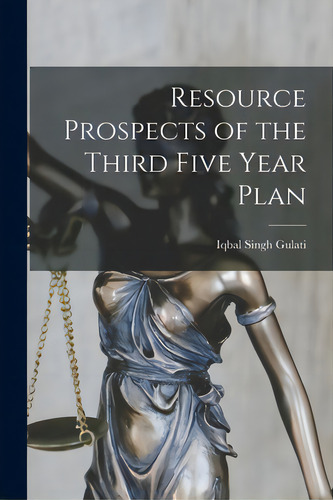 Resource Prospects Of The Third Five Year Plan, De Gulati, Iqbal Singh. Editorial Hassell Street Pr, Tapa Blanda En Inglés
