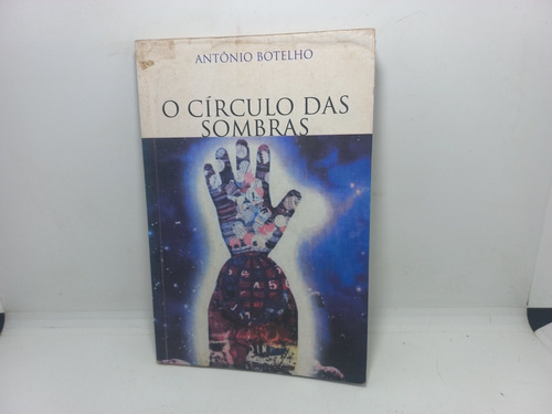 Livro - O Círculo Das Sombras - Antônio Botelho