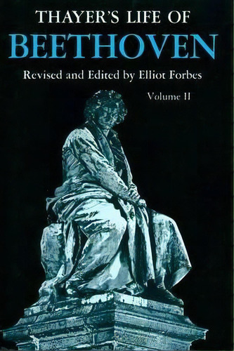 Thayer's Life Of Beethoven, Part Ii, De Elliot Forbes. Editorial Princeton University Press, Tapa Blanda En Inglés