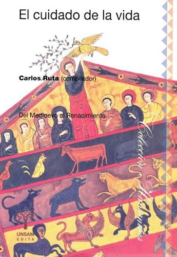 El Cuidado De La Vida, De Ruta Carlos (compilador). Editorial Universidad De San Martin Edita, Tapa Blanda En Español, 2014