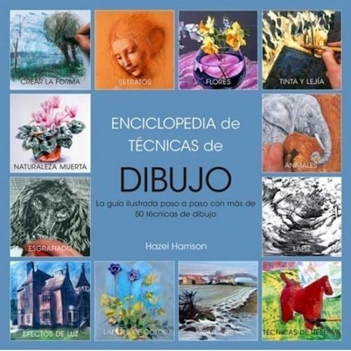 Enciclopedia De Tecnicas De Dibujo Guia Ilustrada Paso A Pa