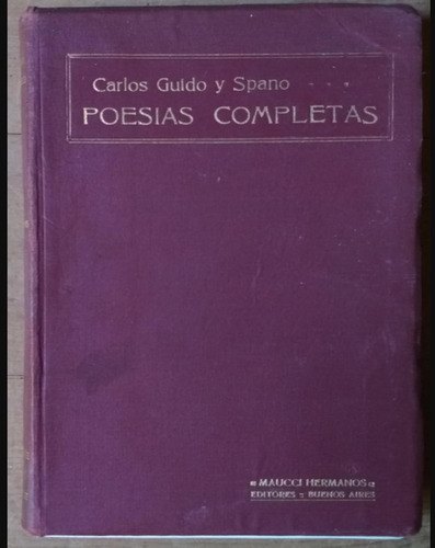 Poesías Completas Carlos Guido Y Spano (1911) Maucci Hnos.