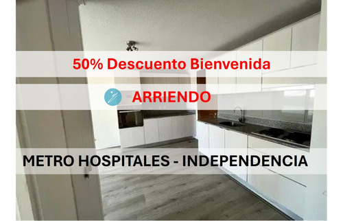 Descuento Bienvenida 2d/1b Metro Hospitales! Independencia