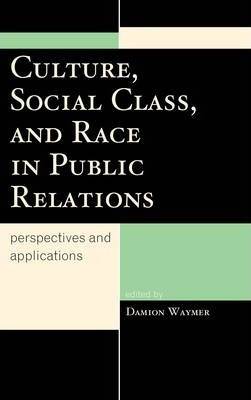 Culture, Social Class, And Race In Public Relations - Dam...
